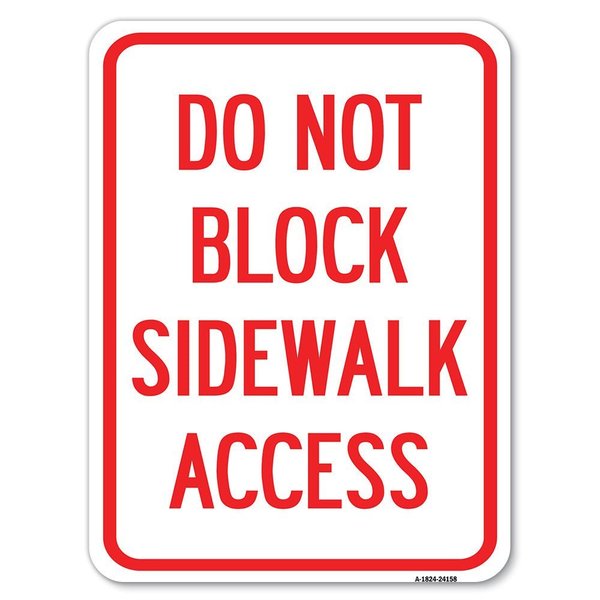 Signmission Do Not Block Sidewalk Access Heavy-Gauge Aluminum Rust Proof Parking Sign, 18" x 24", A-1824-24158 A-1824-24158